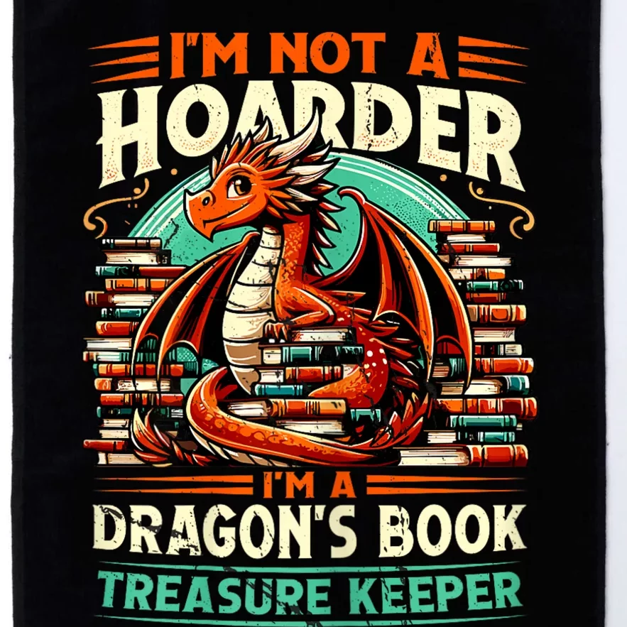 IM Not A Hoarder IM A DragonS Book Treasure Keeper Platinum Collection Golf Towel