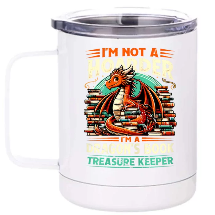 IM Not A Hoarder IM A DragonS Book Treasure Keeper Front & Back 12oz Stainless Steel Tumbler Cup