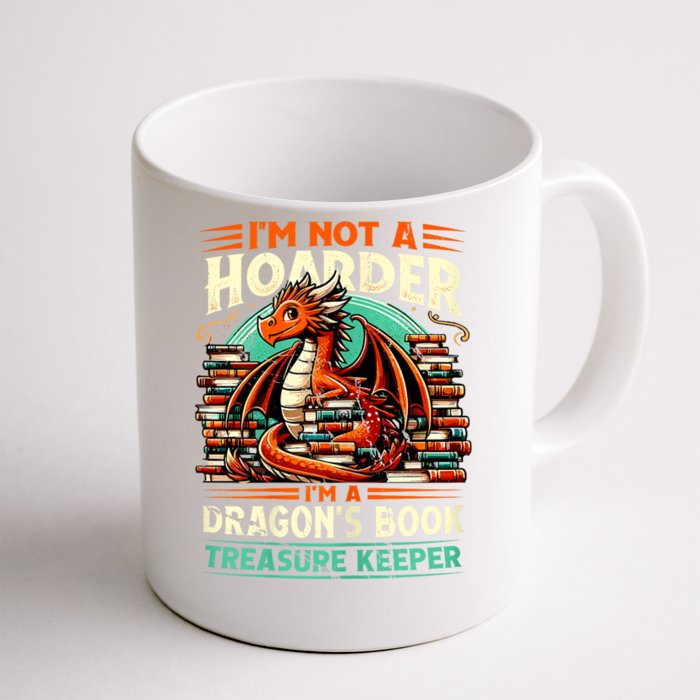 IM Not A Hoarder IM A DragonS Book Treasure Keeper Front & Back Coffee Mug