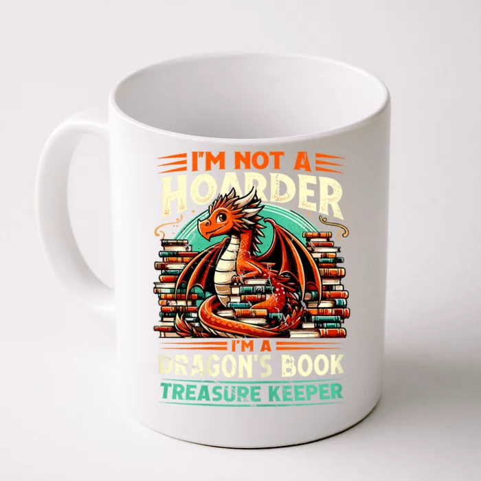 IM Not A Hoarder IM A DragonS Book Treasure Keeper Front & Back Coffee Mug