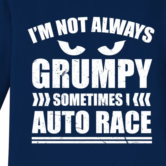 I'm Not Always Grumpy Sometimes I Auto Race Car Racing Cool Gift Baby Long Sleeve Bodysuit