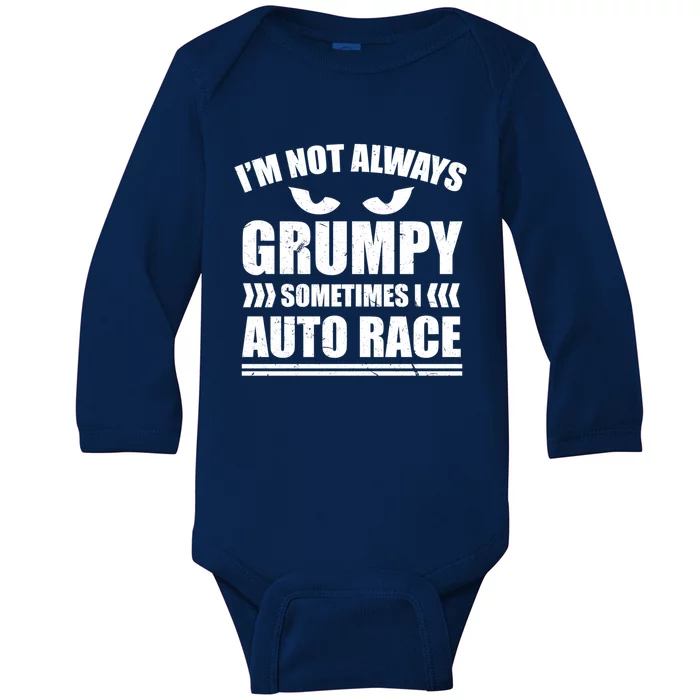 I'm Not Always Grumpy Sometimes I Auto Race Car Racing Cool Gift Baby Long Sleeve Bodysuit