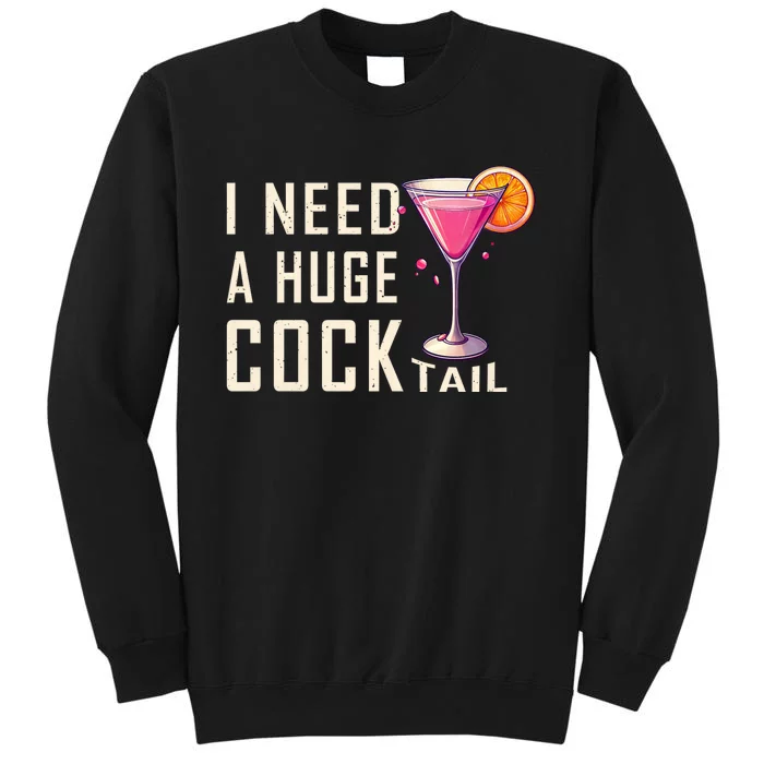 I Need A Huge Cocktail Funny Adult Humor Drinking Sweatshirt