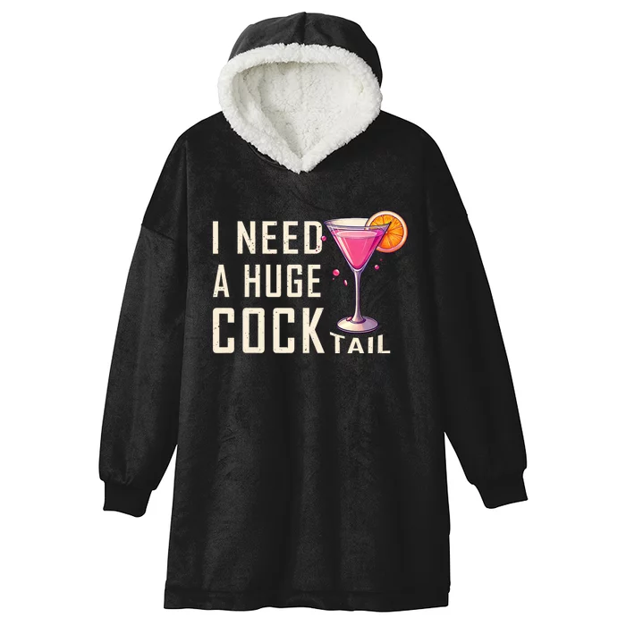 I Need A Huge Cocktail Funny Adult Humor Drinking Hooded Wearable Blanket