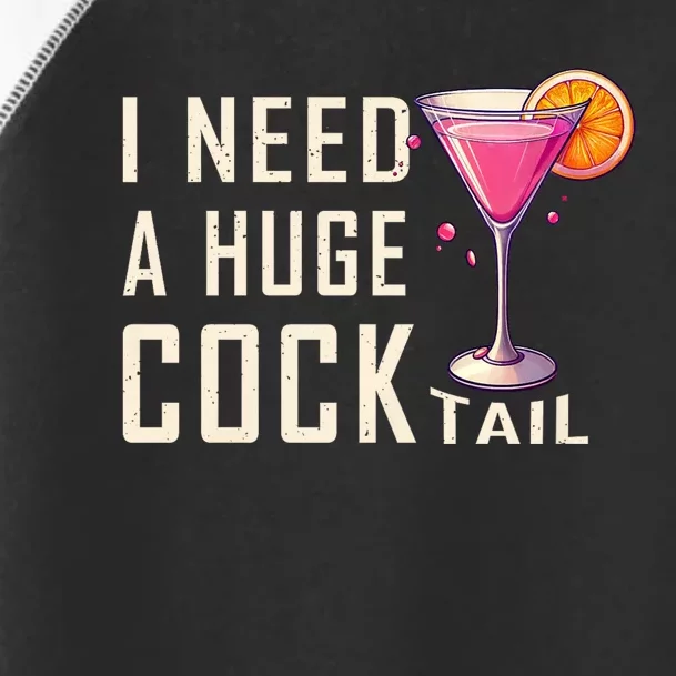 I Need A Huge Cocktail Funny Adult Humor Drinking Toddler Fine Jersey T-Shirt