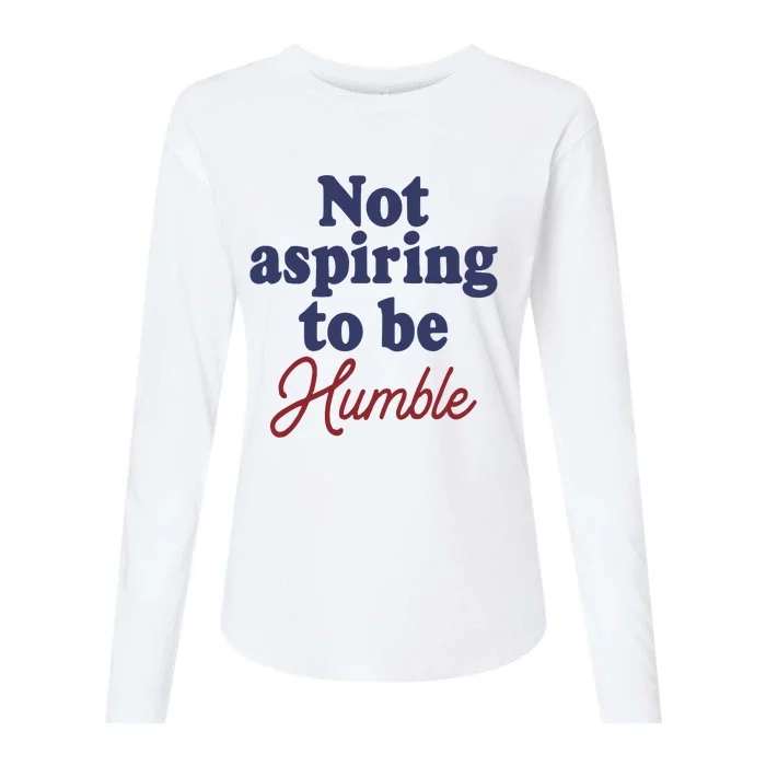 IM Not Aspiring To Be Humble Womens Cotton Relaxed Long Sleeve T-Shirt