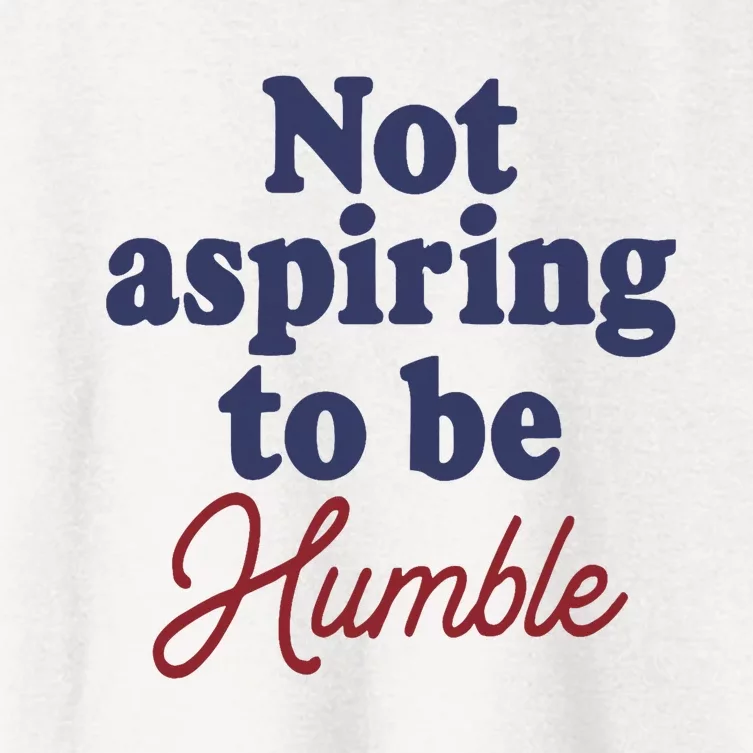 IM Not Aspiring To Be Humble Women's Crop Top Tee