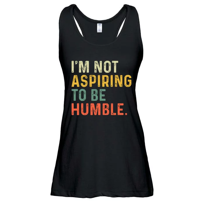 IM Not Aspiring To Be Humble Ladies Essential Flowy Tank