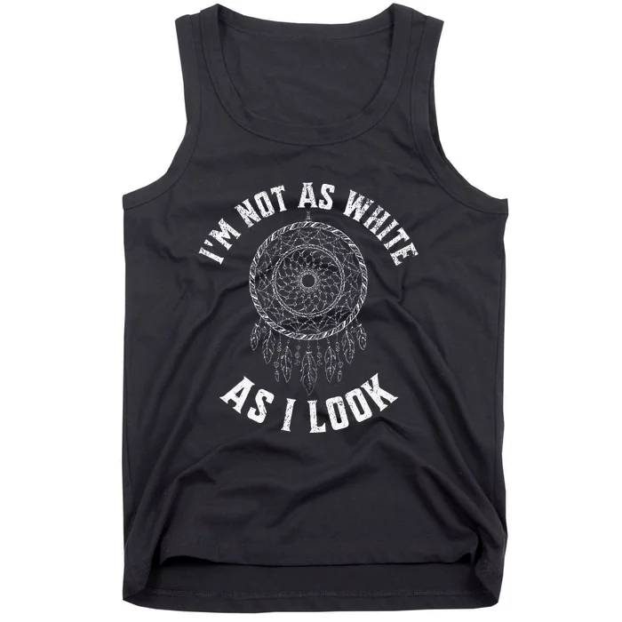 IM Not As White As I Look Native American Heritage Month Tank Top