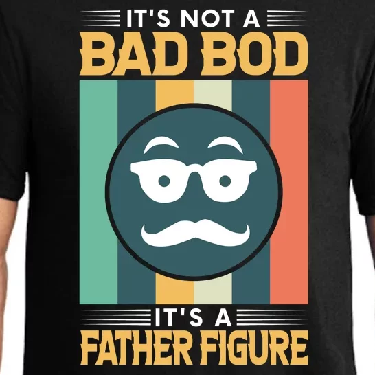 It's Not A Bad Bod It's A Father Figure Funny Dad Pajama Set