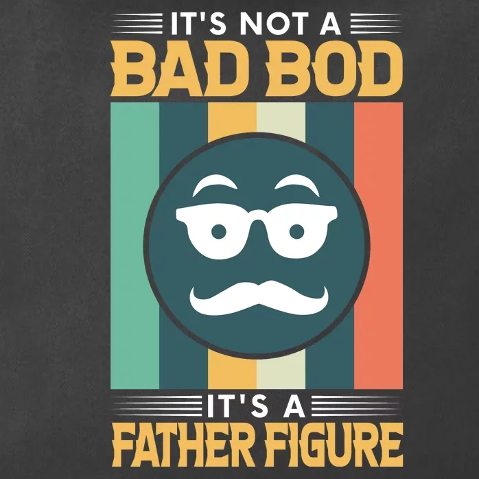 It's Not A Bad Bod It's A Father Figure Funny Dad Zip Tote Bag