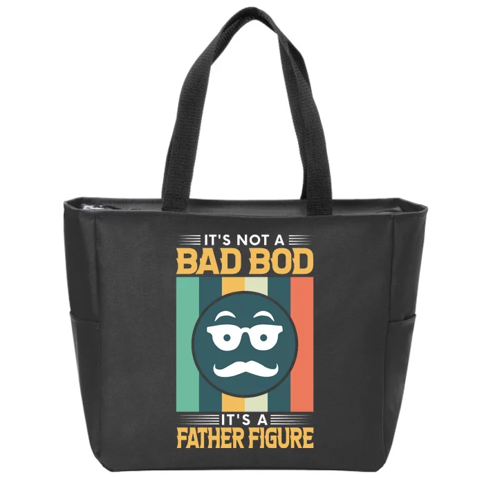 It's Not A Bad Bod It's A Father Figure Funny Dad Zip Tote Bag