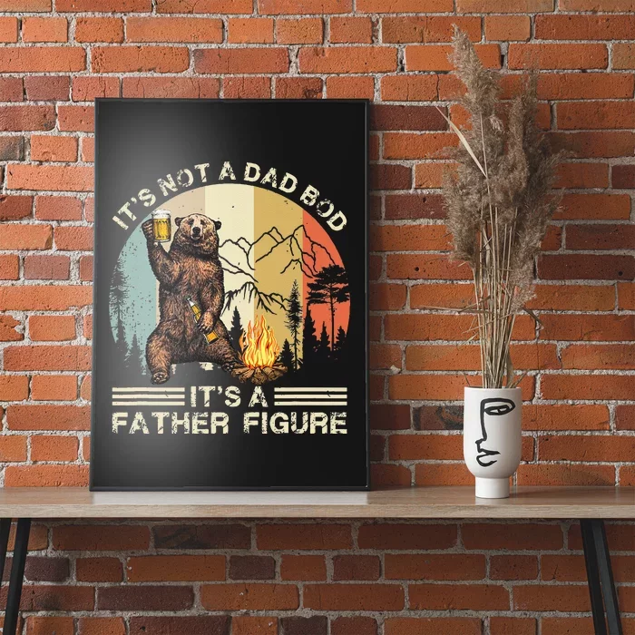 Its Not A Dad Bod Its A Father Figure Funny Fathers Day Poster