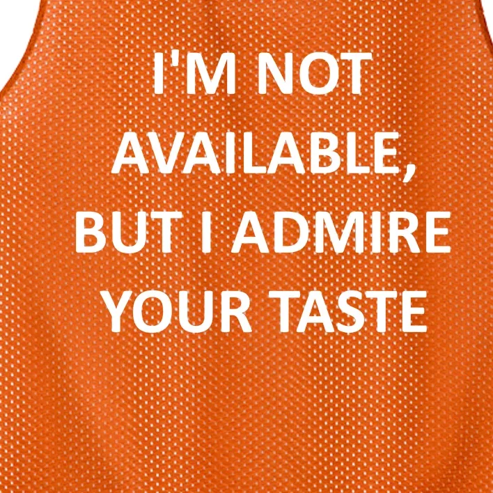 IM Not Available But I Admire Your Taste Mesh Reversible Basketball Jersey Tank