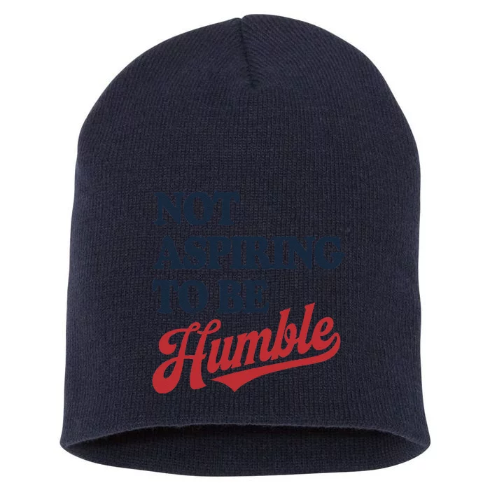 IM Not Aspiring To Be Humble Short Acrylic Beanie