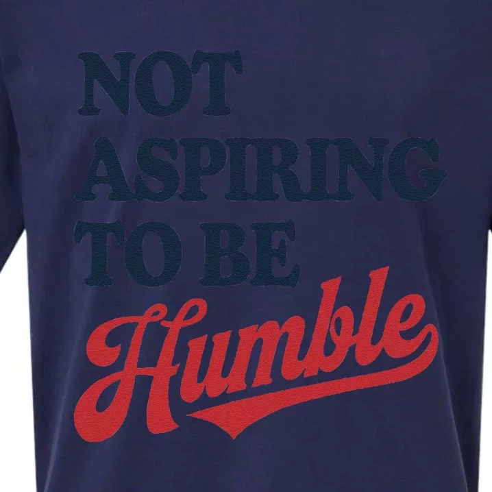 IM Not Aspiring To Be Humble Sueded Cloud Jersey T-Shirt