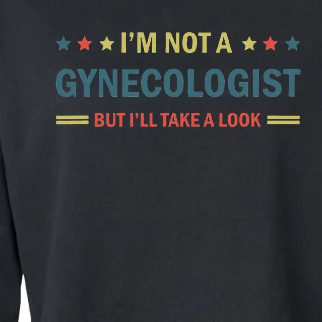 I’M Not A Gynecologist But I’Ll Take A Look Cropped Pullover Crew