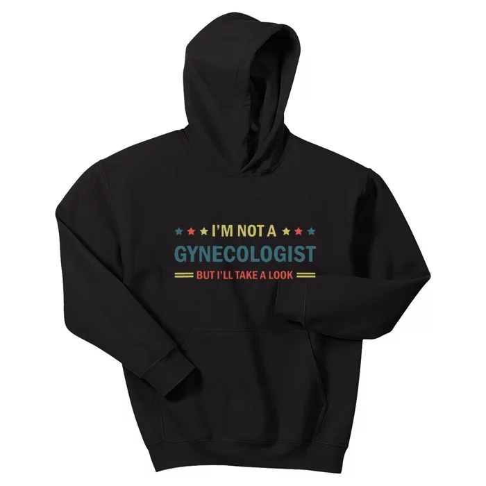 I’M Not A Gynecologist But I’Ll Take A Look Kids Hoodie