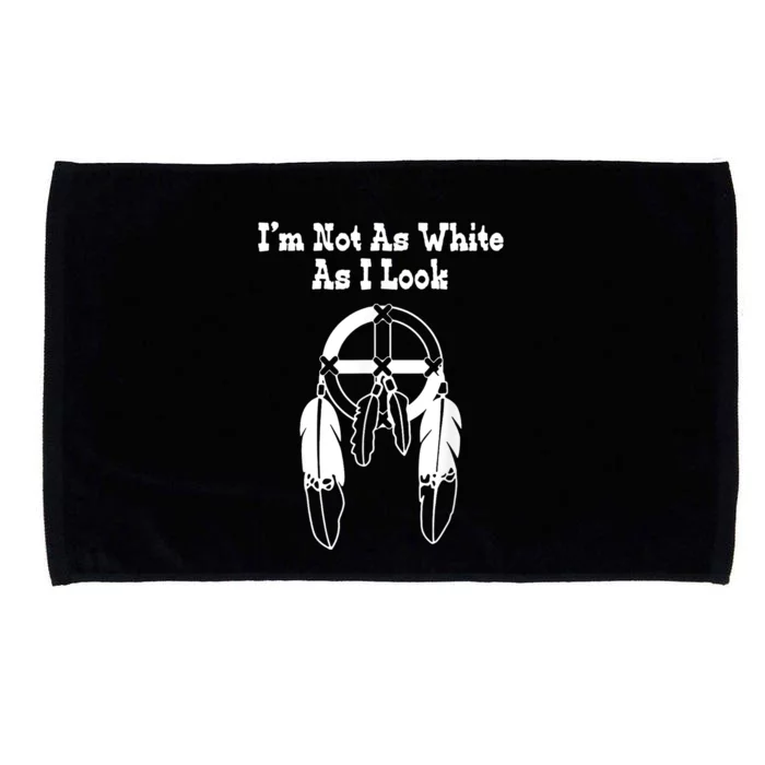 Im Not As White As I Look Native American Dna Microfiber Hand Towel