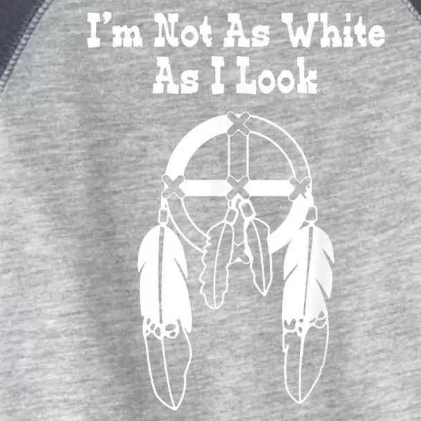 Im Not As White As I Look Native American Dna Toddler Fine Jersey T-Shirt