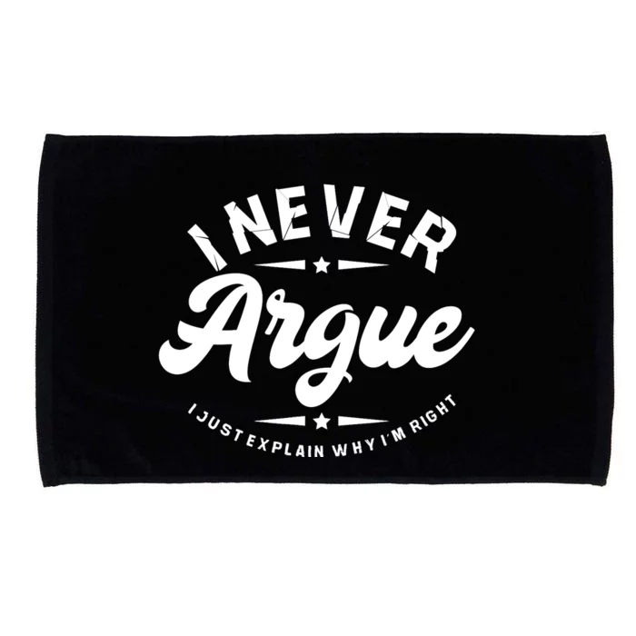 I Never Argue I Just Explain Why In Right Microfiber Hand Towel