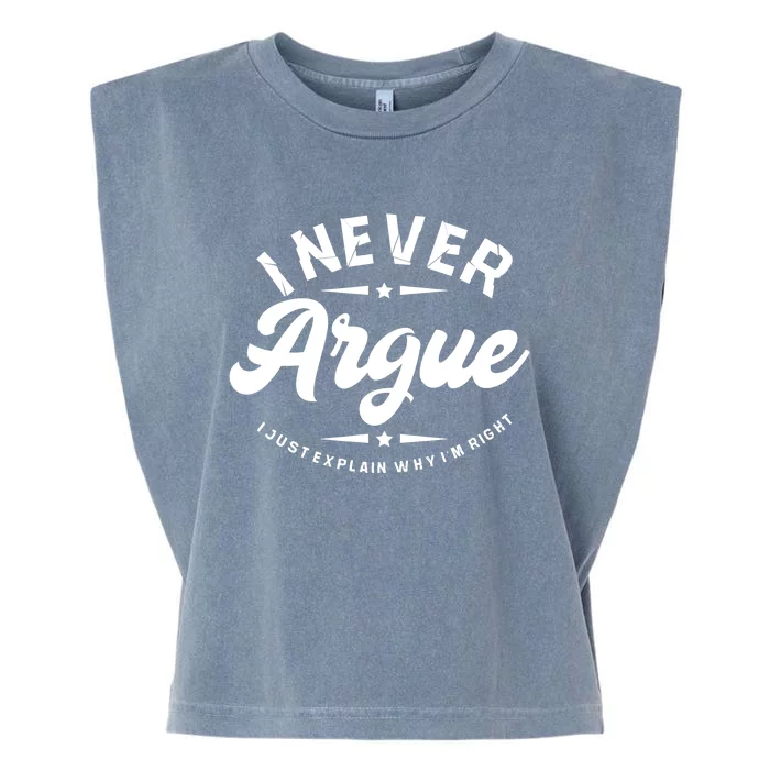 I Never Argue I Just Explain Why In Right Garment-Dyed Women's Muscle Tee