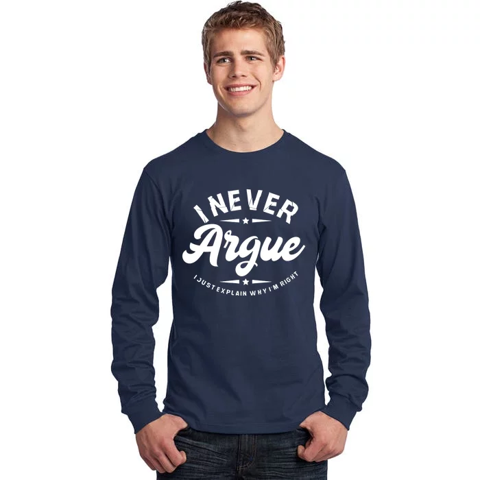 I Never Argue I Just Explain Why In Right Tall Long Sleeve T-Shirt