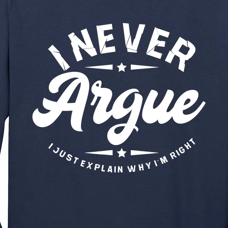 I Never Argue I Just Explain Why In Right Tall Long Sleeve T-Shirt