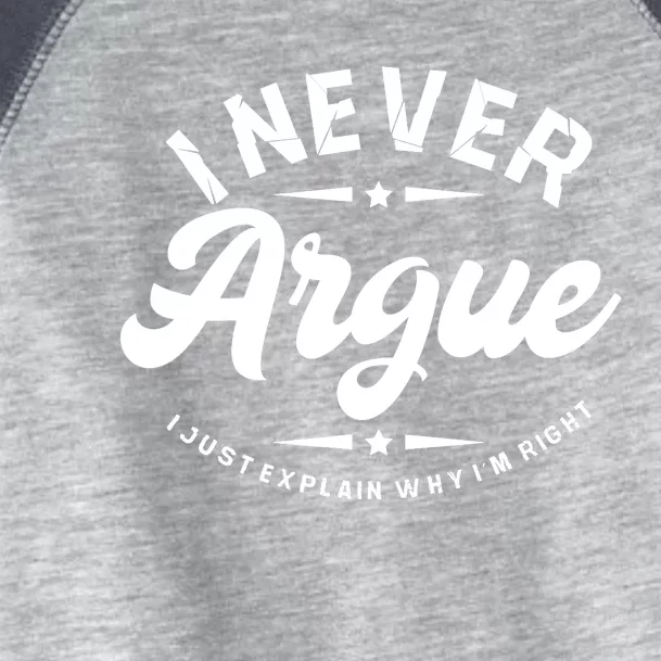 I Never Argue I Just Explain Why In Right Toddler Fine Jersey T-Shirt