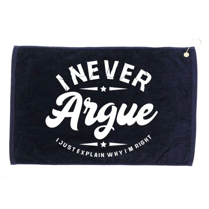 I Never Argue I Just Explain Why In Right Grommeted Golf Towel