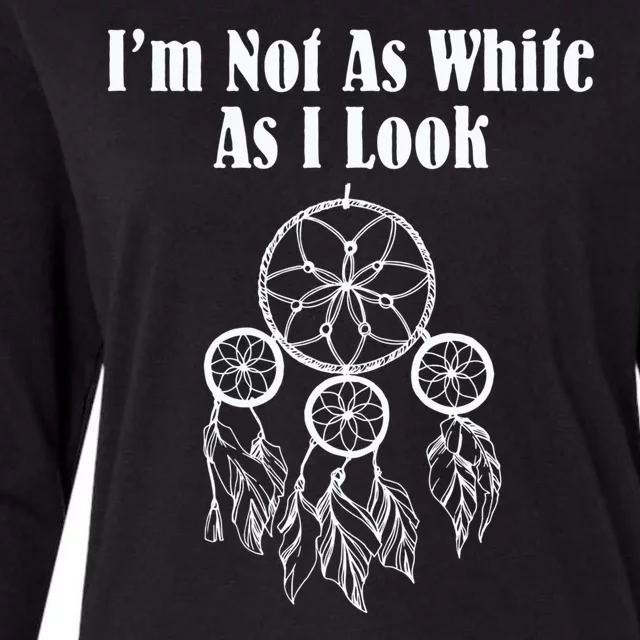 IM Not As White As I Look Native American Dna Womens Cotton Relaxed Long Sleeve T-Shirt