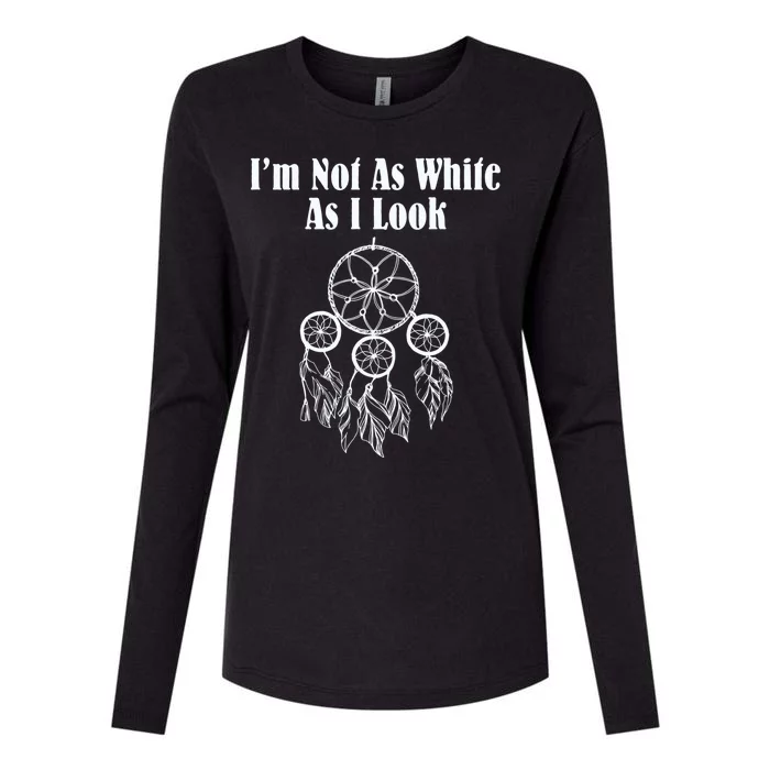 IM Not As White As I Look Native American Dna Womens Cotton Relaxed Long Sleeve T-Shirt