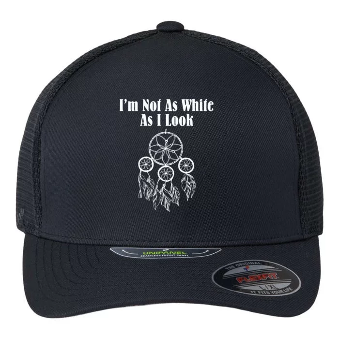 IM Not As White As I Look Native American Dna Flexfit Unipanel Trucker Cap