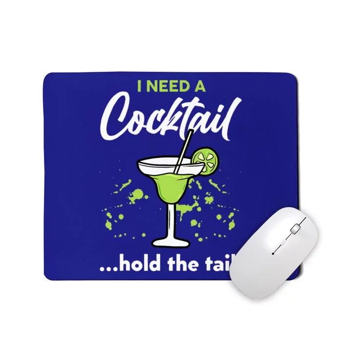 I Need A Cocktail Hold The Tail Mixed Drink Shot Alcohol Bar Mousepad