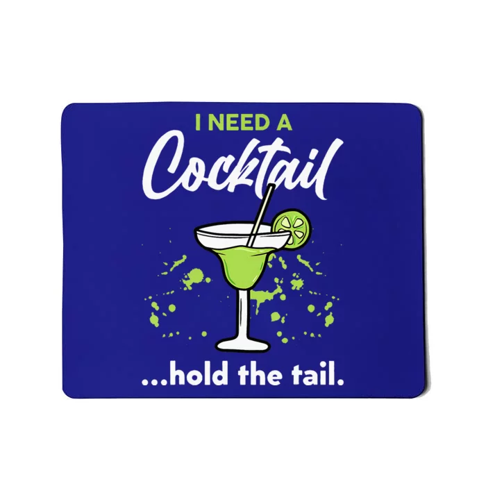 I Need A Cocktail Hold The Tail Mixed Drink Shot Alcohol Bar Mousepad