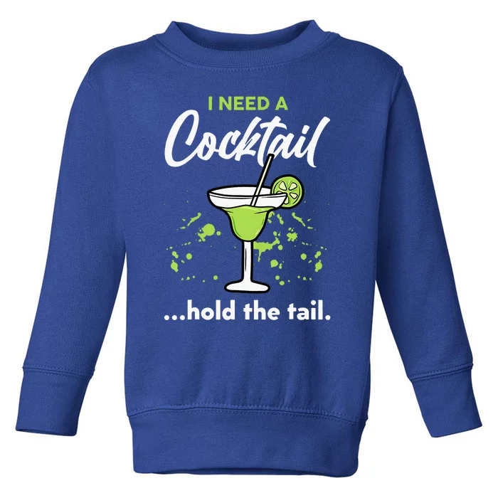 I Need A Cocktail Hold The Tail Mixed Drink Shot Alcohol Bar Toddler Sweatshirt