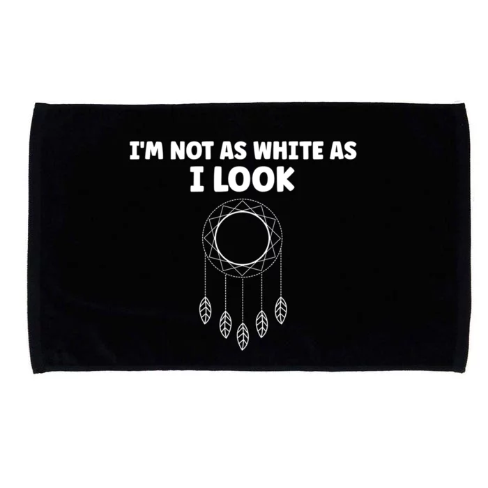 IM Not As White As I Look Native American Dna Microfiber Hand Towel