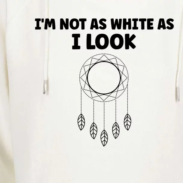 IM Not As White As I Look Native American Dna Womens Funnel Neck Pullover Hood