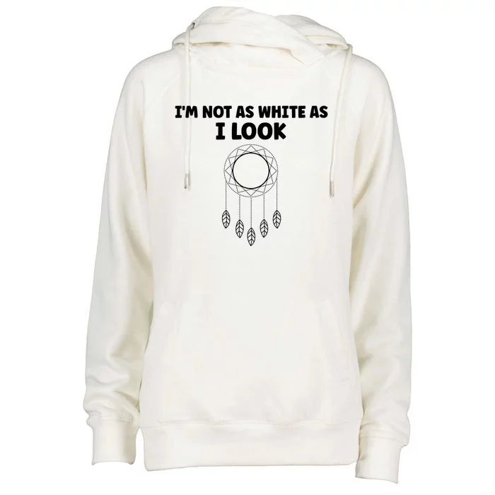 IM Not As White As I Look Native American Dna Womens Funnel Neck Pullover Hood