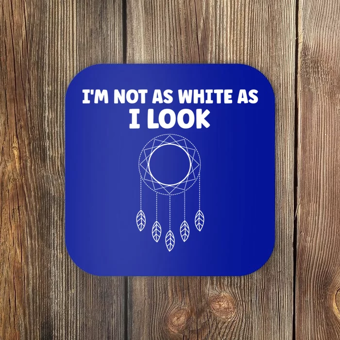 IM Not As White As I Look Native American Dna Coaster