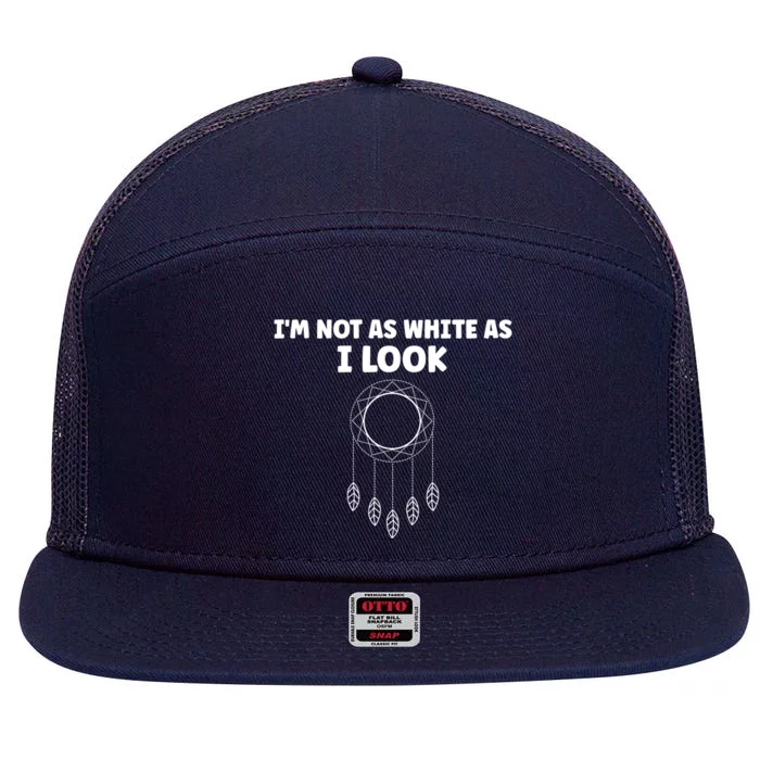 IM Not As White As I Look Native American Dna 7 Panel Mesh Trucker Snapback Hat