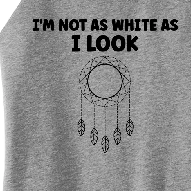 IM Not As White As I Look Native American Dna Women’s Perfect Tri Rocker Tank