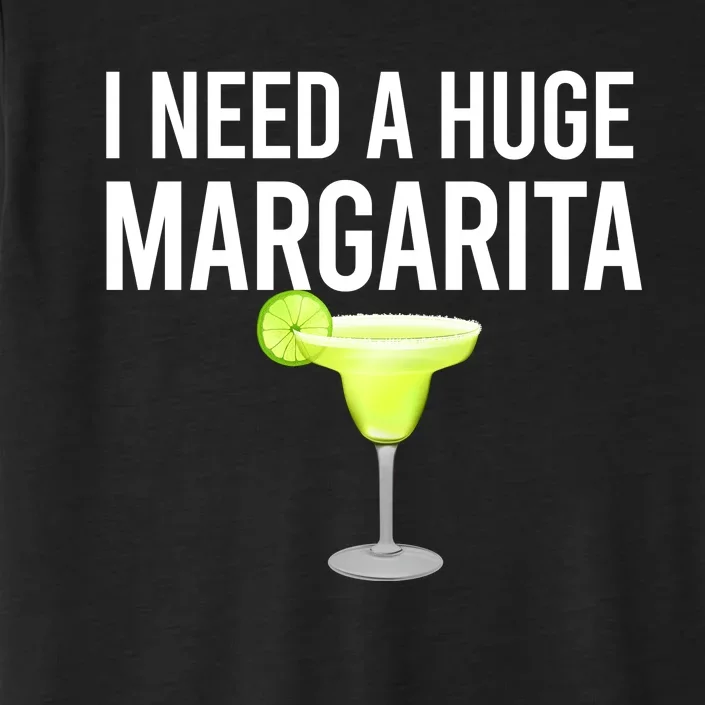 I Need A Huge Margarita ChromaSoft Performance T-Shirt