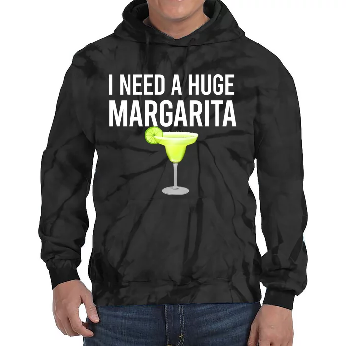 I Need A Huge Margarita Tie Dye Hoodie