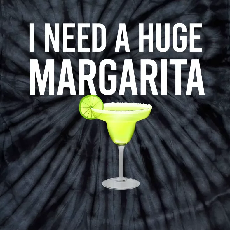 I Need A Huge Margarita Tie-Dye T-Shirt