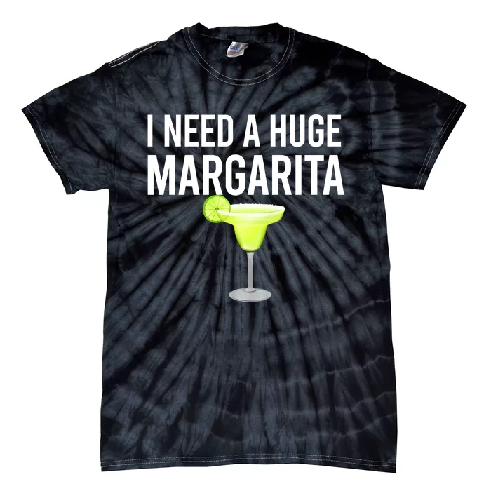 I Need A Huge Margarita Tie-Dye T-Shirt