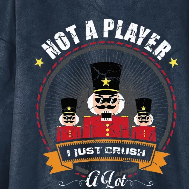 IM Not A Player I Just Crush A Lot Nutcracker Christmas Hooded Wearable Blanket