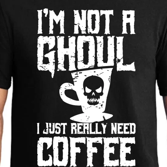 Im Not A Ghoul I Just Really Need Coffee Pajama Set