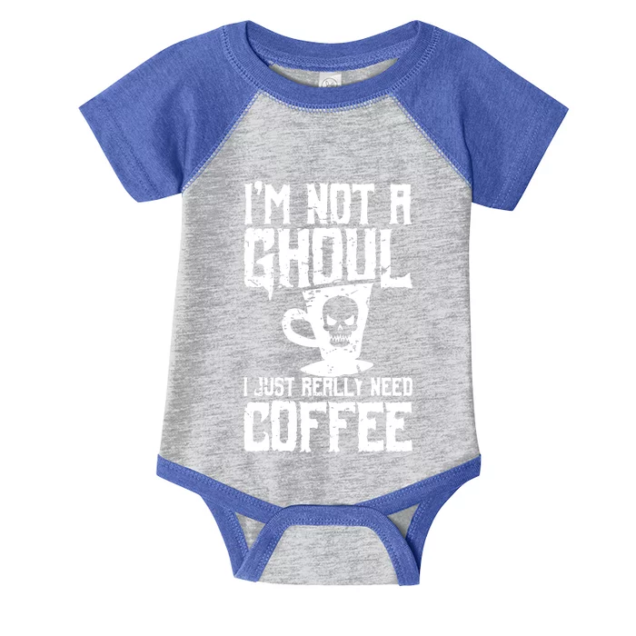 Im Not A Ghoul I Just Really Need Coffee Infant Baby Jersey Bodysuit