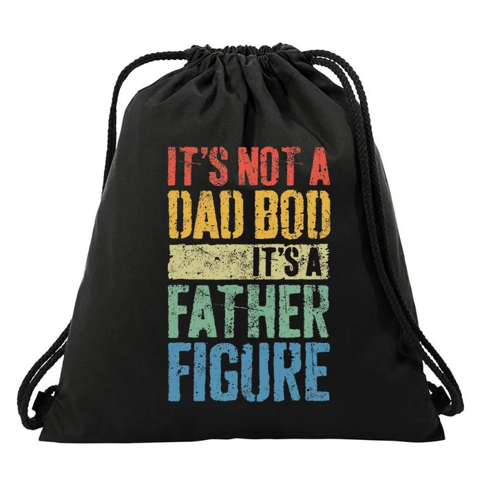 It's Not A Dad Bod It's A Father Figure Funny Fathers Day Drawstring Bag